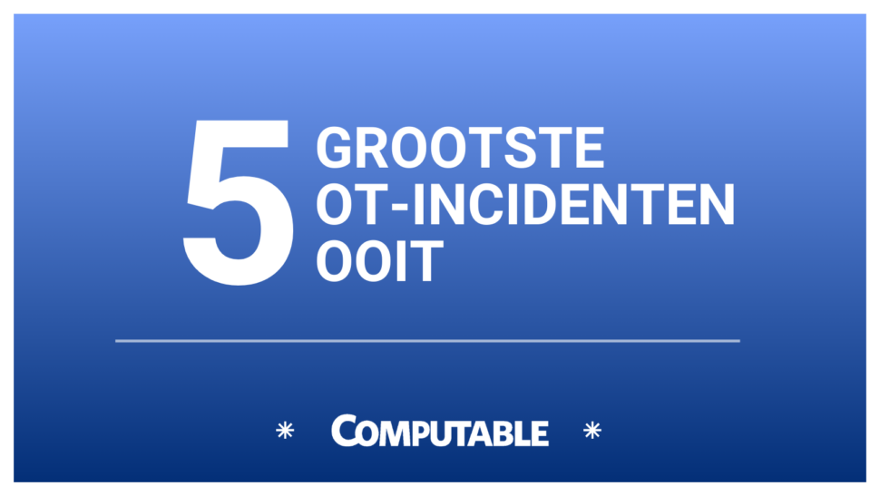 5 grootste ot incidenten